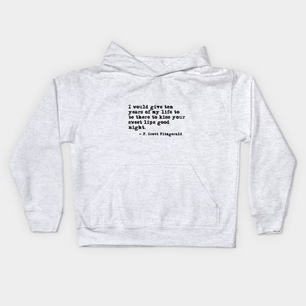 To kiss your sweet lips - Fitzgerald quote Kids Hoodie by peggieprints